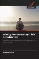 Wielcy innowatorzy i ich dziedzictwo (Polish Edition) 6630077245 Book Cover