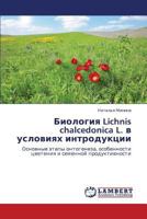 Biologiya Lichnis chalcedonica L. v usloviyakh introduktsii: Osnovnye etapy ontogeneza, osobennosti tsveteniya i semennoy produktivnosti 3659227781 Book Cover