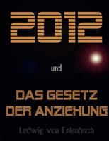 2012 und das Gesetz der Anziehung 3837099105 Book Cover