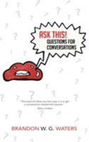 Ask This! Questions for Conversations 1452596417 Book Cover