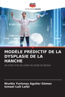 MODÈLE PRÉDICTIF DE LA DYSPLASIE DE LA HANCHE: EN FONCTION DE LEURS FACTEURS DE RISQUE 6205800764 Book Cover