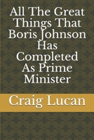 All The Great Things That Boris Johnson Has Completed As Prime Minister 1086767136 Book Cover