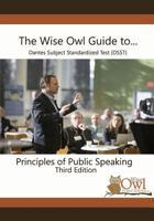 The Wise Owl Guide To... Dantes Subject Standardized Test (DSST) Principles of Public Speaking Third Edition 1797705458 Book Cover