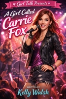A Girl Called Carrie Fox: A Girl Talk Drama B0GTHDG1S4 Book Cover