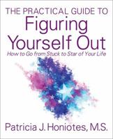 The Practical Guide to Figuring Yourself Out: How to Go from Stuck to Star of Your Life 0578130475 Book Cover