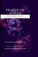 PRAYER OF POWER: Transforming Your Life Through Spiritual Connection B0CST8P2NG Book Cover