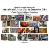 Murals and Street Arts in Columbus Ohio: Part 1 Short North and Downtown 154655999X Book Cover