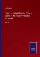 History of England from the Peace of Utrecht to the Peace of Versailles 1718-1783: Vol. III 3375126964 Book Cover