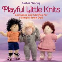 Playful Little Knits: Costumes and Clothes for a Simple Sewn Doll 1604680385 Book Cover
