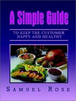 A Simple Guide to Keep the Customer Happy and Healthy 0759673195 Book Cover