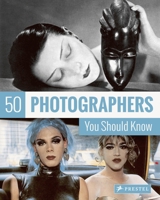 50 Photographers You Should Know 3791340182 Book Cover