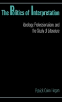 The Politics of Interpretation: Ideology, Professionalism, and the Study of Literature 0195062728 Book Cover