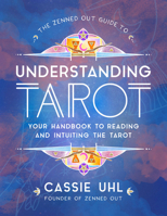 The Zenned Out Guide to Understanding the Tarot : Your Handbook to Understanding the Major and Minor Arcana 1631067737 Book Cover