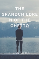 The Grandchildren of the Ghetto 171051406X Book Cover