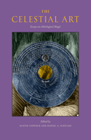 The Celestial Art: Essays on Astrological Magic 1945147172 Book Cover