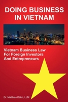 Doing Business in Vietnam: Vietnam Business Law for Foreign Investors and Entrepreneurs 3910799035 Book Cover