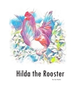 Hilda the Rooster B0875XDKMW Book Cover