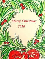 Merry Christmas 2018: Keep Your Christmas Memories Close. Recipes, Notes, Quotes, Lists and Wishes and Plans 1790262089 Book Cover