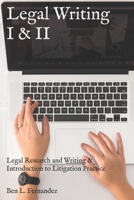 Legal Writing I & II: Legal Research and Writing & Introduction to Litigation Practice B093R5TKKV Book Cover