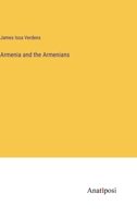 Armenia and the Armenians 3382504529 Book Cover