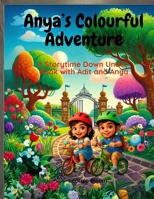 Anya's Colourful Adventure: A Storytime Down Under Book with Adit and Anya: A Colourful Australian Story with unique collage style illustrations - ... Down Under Books with Adit and Anya) B0FKML4GM5 Book Cover