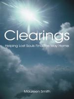 Clearings: Helping Lost Souls Find the Way Home 1452597359 Book Cover