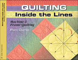 Quilting Inside the Lines: Machine & Frame Quilting 1574329227 Book Cover