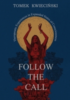 Follow the Call: Discover The Hidden Therapeutic Power Of Expanded States Of Consciousness That Mainstream Psychology Often Fears To Explore. B0DF5QPZB6 Book Cover