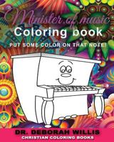 Minister Of Music Coloring Book: PUT SOME COLOR ON THAT NOTE! 1790356024 Book Cover