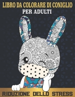 Libro Da Colorare Di Coniglio Per Adulti: 30 page adult coloring book with cool Rabbits, Antistress coloring books with relaxing designs. B08W7JNZH8 Book Cover