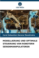 MODELLIERUNG UND OPTIMALE STEUERUNG VON ROBOTERN SERIENMANIPULATOREN (German Edition) 6208793548 Book Cover
