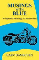 Musings With Blue: A Disjointed Chronology of Certain Events 1453614222 Book Cover