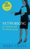 100 Things You Need to Know: Networking: For Students and New Professionals 0989066428 Book Cover