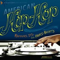 American Hip-Hop: Rappers, Djs, and Hard Beats 0761345000 Book Cover