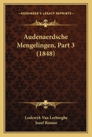 Audenaerdsche Mengelingen, Part 3 (1848) 1168141567 Book Cover