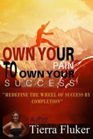 Own Your Pain to Own Your Success 1979674663 Book Cover