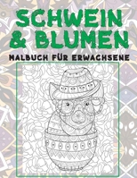 Schwein & Blumen - Malbuch für Erwachsene ?? (German Edition) B087R5NKM6 Book Cover