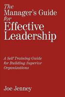 The Manager's Guide for Effective Leadership: A Self Training Guide for Building Superior Organizations 1449000673 Book Cover
