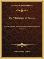The Attainment Of Success: Baccalaureate And Commencement Addresses 1354245938 Book Cover