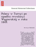 Polacy w Turcyi po upadku rewolucyi Węgierskiéj w roku 1849. 1249016703 Book Cover