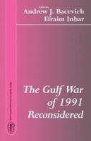 The Gulf War of 1991 Reconsidered (Besa Studies in International Security,) 0714683051 Book Cover