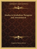 Studies in Symbolism Theogonic and Astronomical 1162579196 Book Cover