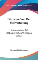 Die Lehre Von Der Stellvertretung: Insbesondere Bei Obligatorischen Vertragen (1902) 1166803686 Book Cover