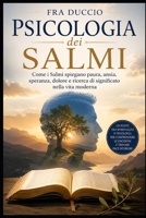 Psicologia dei Salmi: Come i Salmi spiegano paura, ansia, speranza, dolore e ricerca di significato nella vita moderna (Italian Edition) B0H67SP387 Book Cover