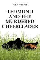 Tedmund and the Murdered Cheerleader 166244012X Book Cover