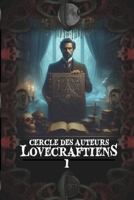 Recueil de nouvelles du cercle des auteurs lovecraftiens: Tome 1 (French Edition) B0DZ1BH4TV Book Cover