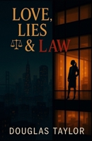 Love, Lies & Law: In a city of lies, can truth survive? B0FPM7H39R Book Cover