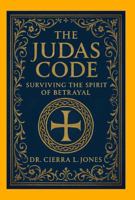 THE JUDAS CODE: SURVIVING THE SPIRIT OF BETRAYAL B0FFN8TNG7 Book Cover