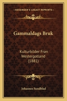 Gammaldags Bruk: Kulturbilder Fran Westergotland (1881) 1168428386 Book Cover