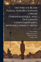 Oeuvres de Blaise Pascal; publiÃ(c)es suivant l'ordre chronologique, avec documents complÃ(c)mentaires, introductions et notes (French Edition) B0FJRMSY7T Book Cover